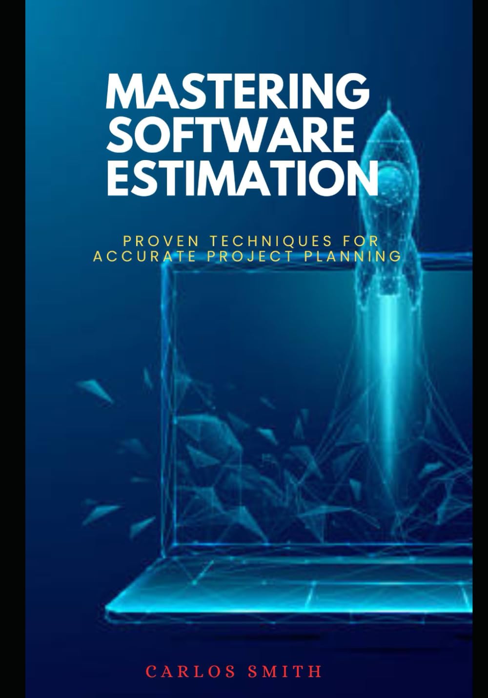 Mastering software estimation: Proven techniques for accurate project planning