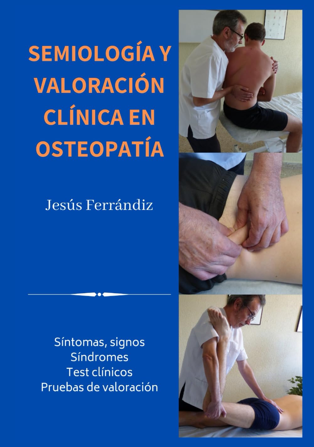 Semiología y valoración clínica en osteopatía: Síntomas, signos. Síndromes. Test clínicos. Pruebas de valoración.