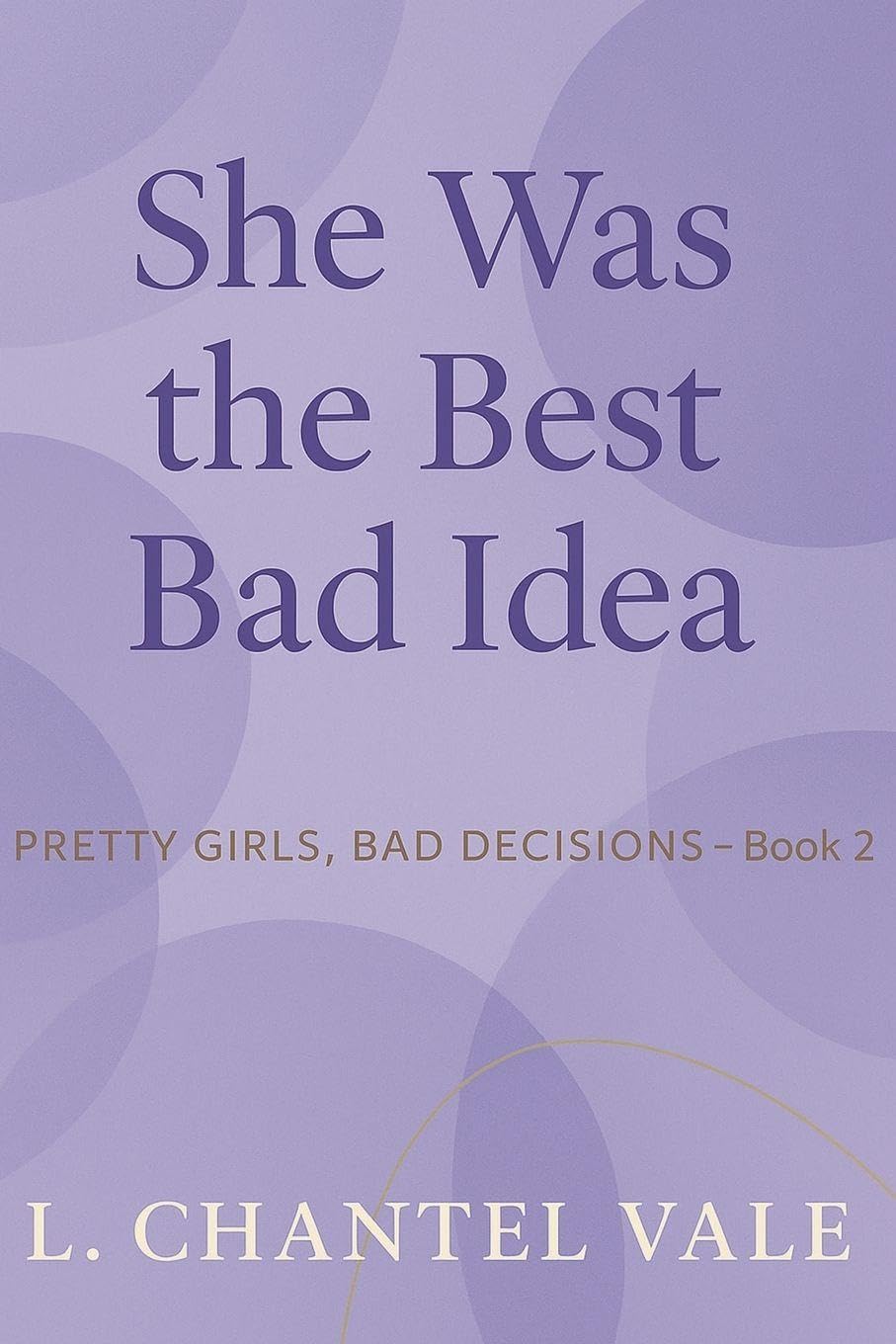 She Was the Best Bad Idea: 2 (Pretty Girls, Bad Decisions)