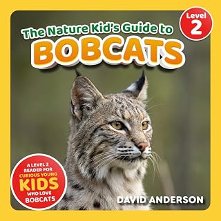 The Nature Kid's Guide to Bobcats: A Level 2 Reader for Curious Young Kids Who Love Bobcats!