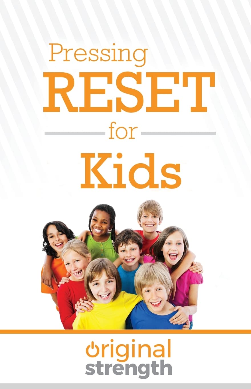 Pressing Reset for Kids: 2 (Pressing RESET For Living Life Better & Stronger)