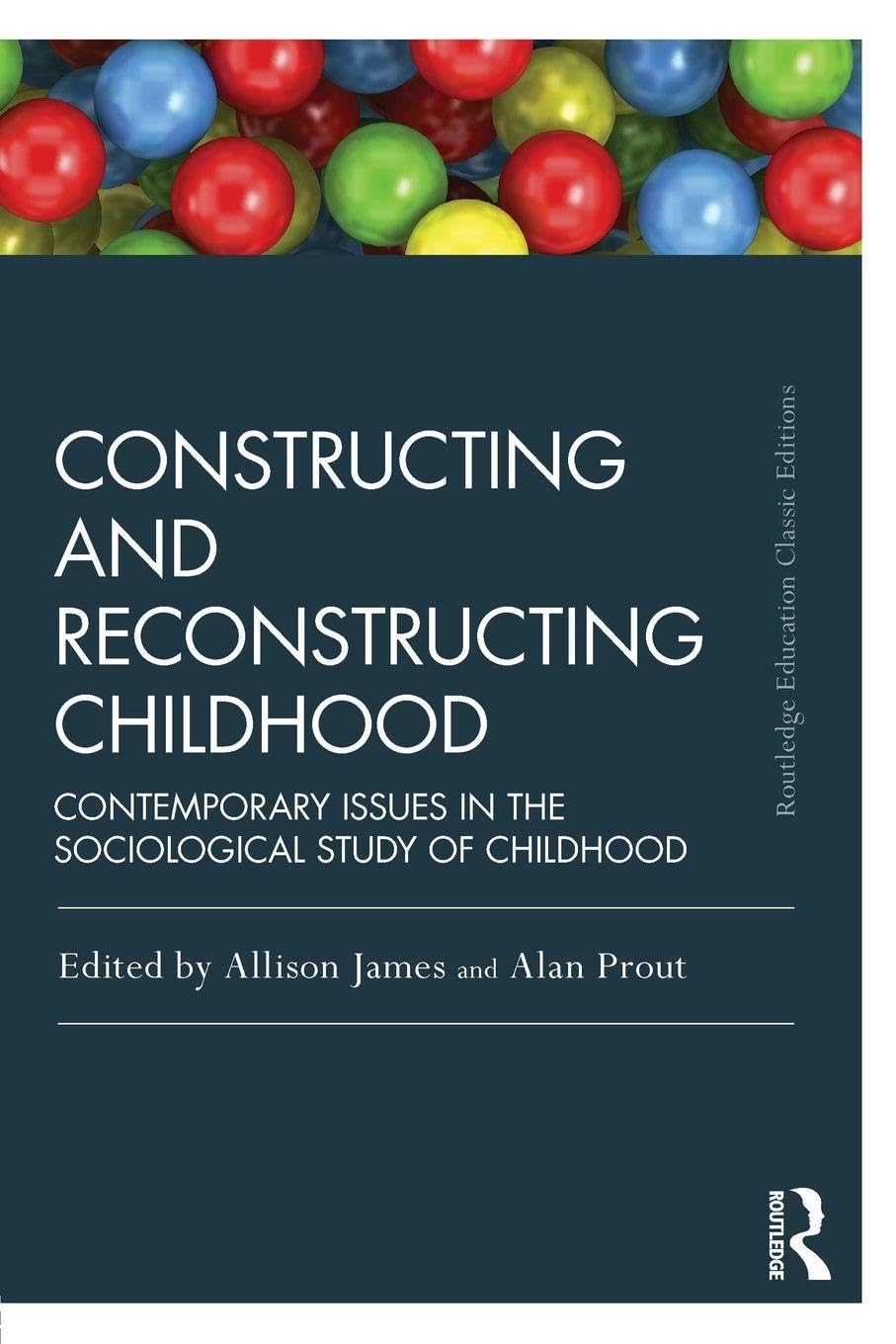 Constructing and Reconstructing Childhood - 9781138818804