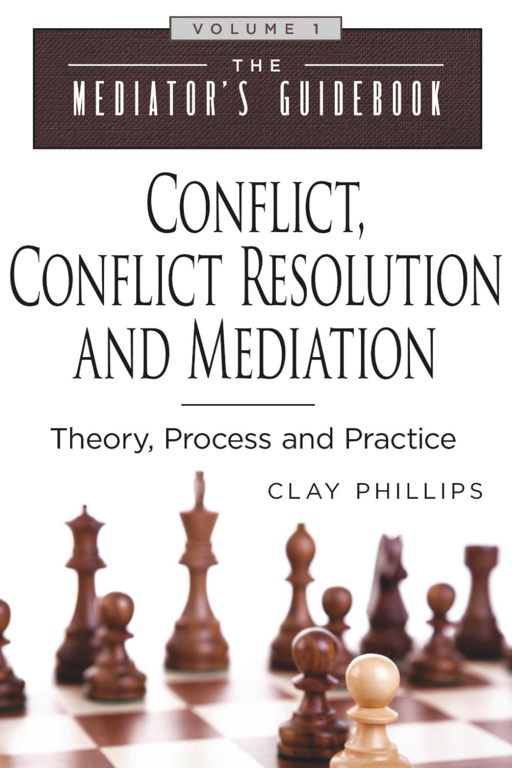 Conflict, Conflict Resolution and Mediation: Theory, Process and Practice: 1 (Mediator Guidebook)
