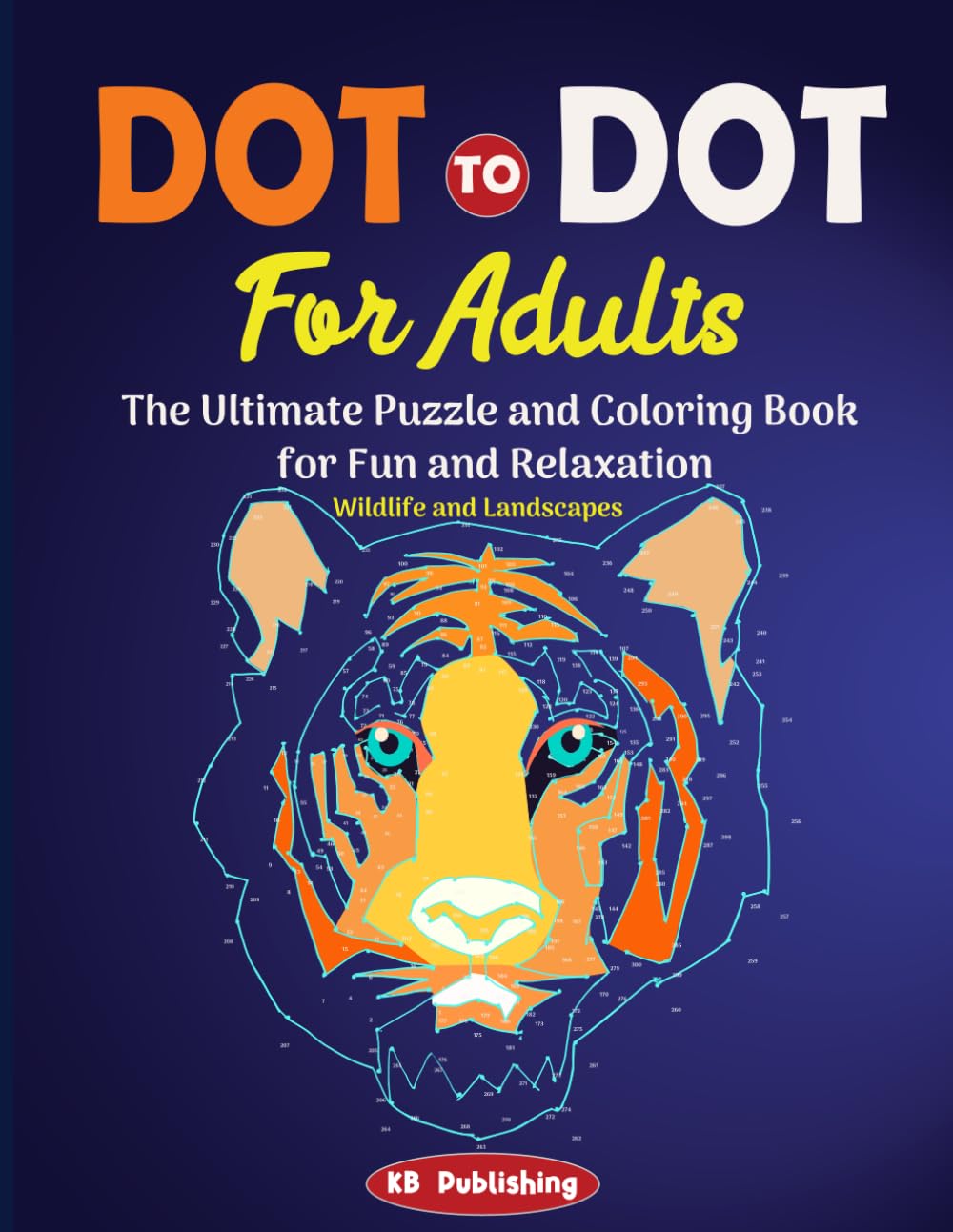 Dot to Dot For Adults: The Ultimate Puzzle and Coloring Book for Fun and Relaxation - Wildlife and Landscapes