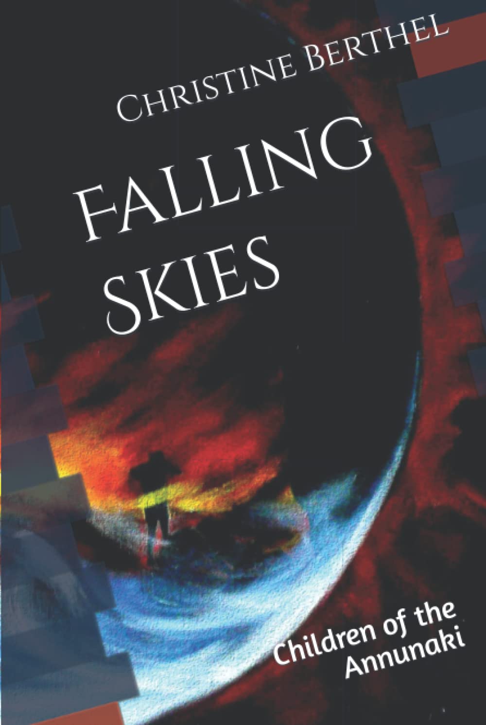 Falling Skies: Children of the Annunaki (The Saga of the Annunaki)