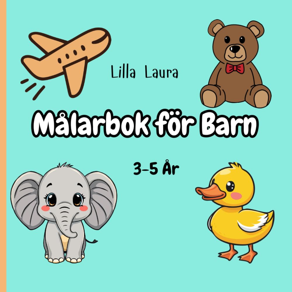 Målarbok för Barn 3-5 År: Roliga färgläggningsbilder för små barn – Perfekt barnbok för motorik och kreativitet