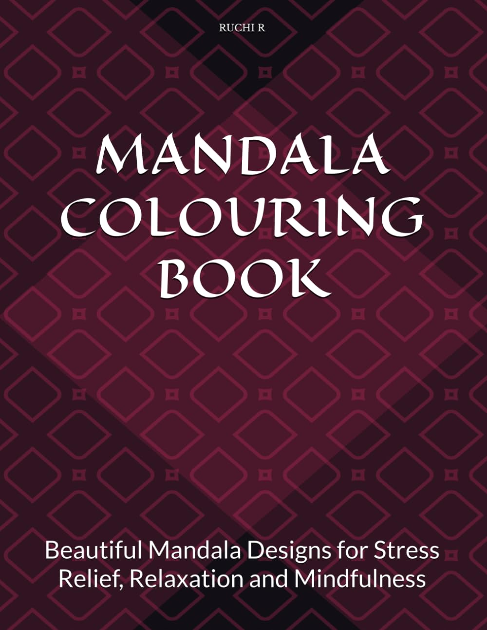 MANDALA COLOURING BOOK: Beautiful Mandala Designs for Stress Relief, Relaxation and Mindfulness