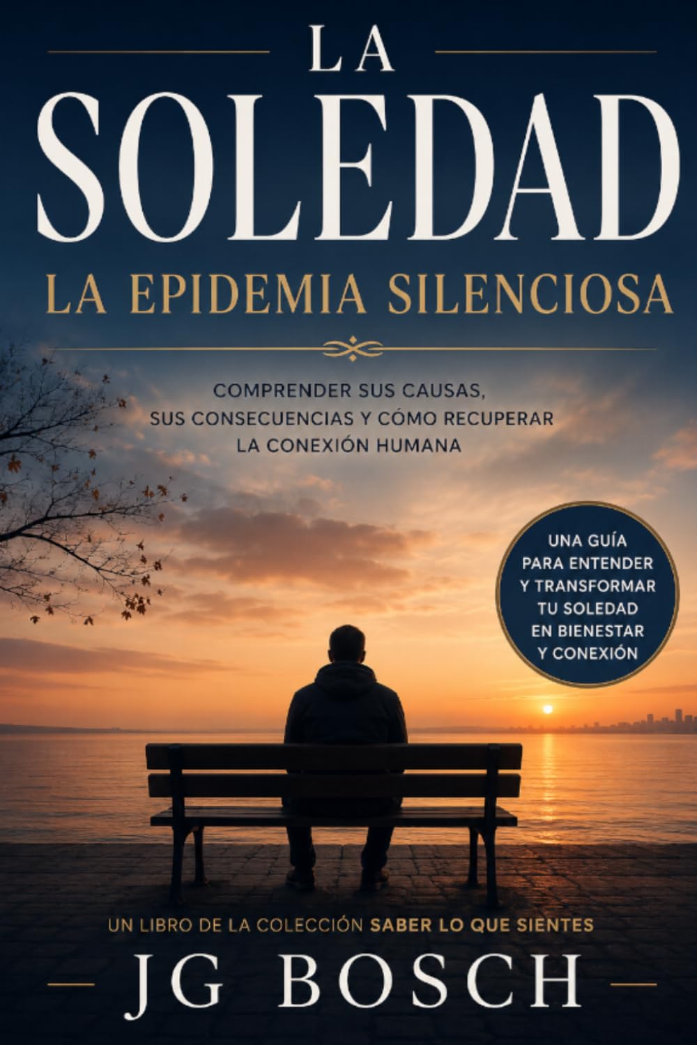 LA SOLEDAD: - Epidemia Silenciosa - (Entender lo que sientes)