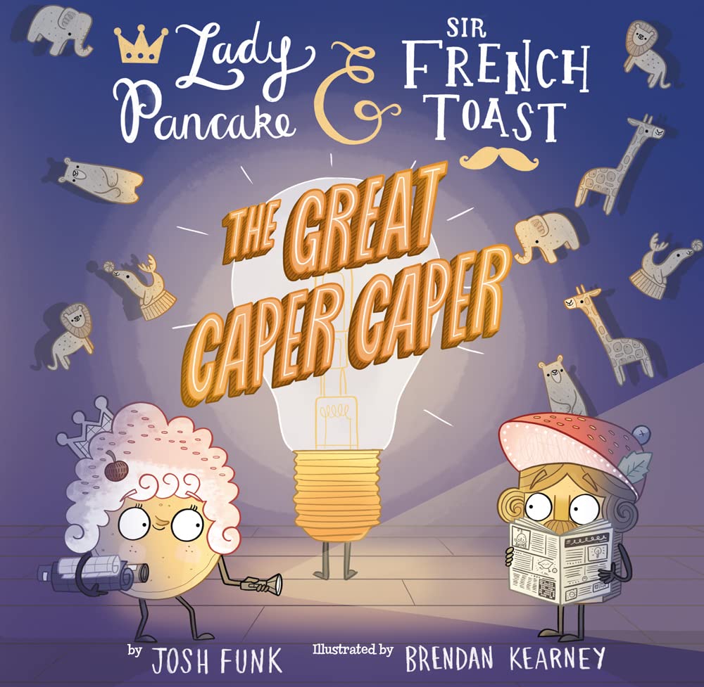 The Great Caper Caper (Lady Pancake & Sir French Toast, 5)
