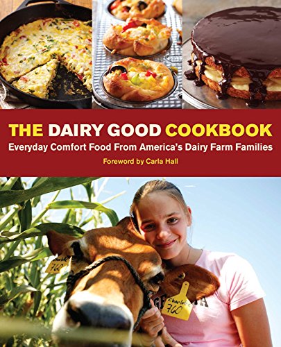 The Dairy Good Cookbook: Everyday Comfort Food ... 144946503X Book Cover