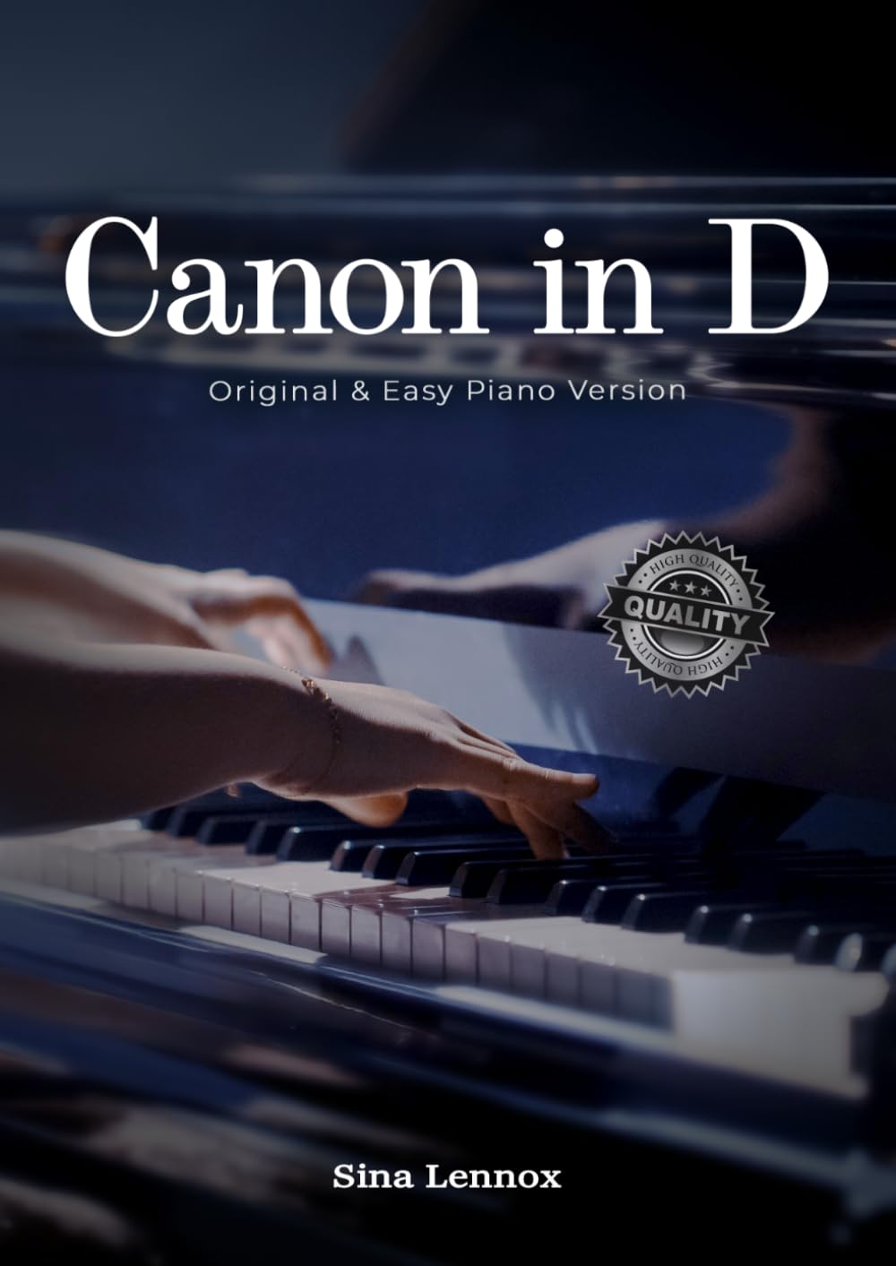 Canon in D - Original & Easy Piano Version: Pachelbel Canon Sheet Music with Fingerings for Beginners & Intermediate Players (Sina Lennox Sheet Music Edition)