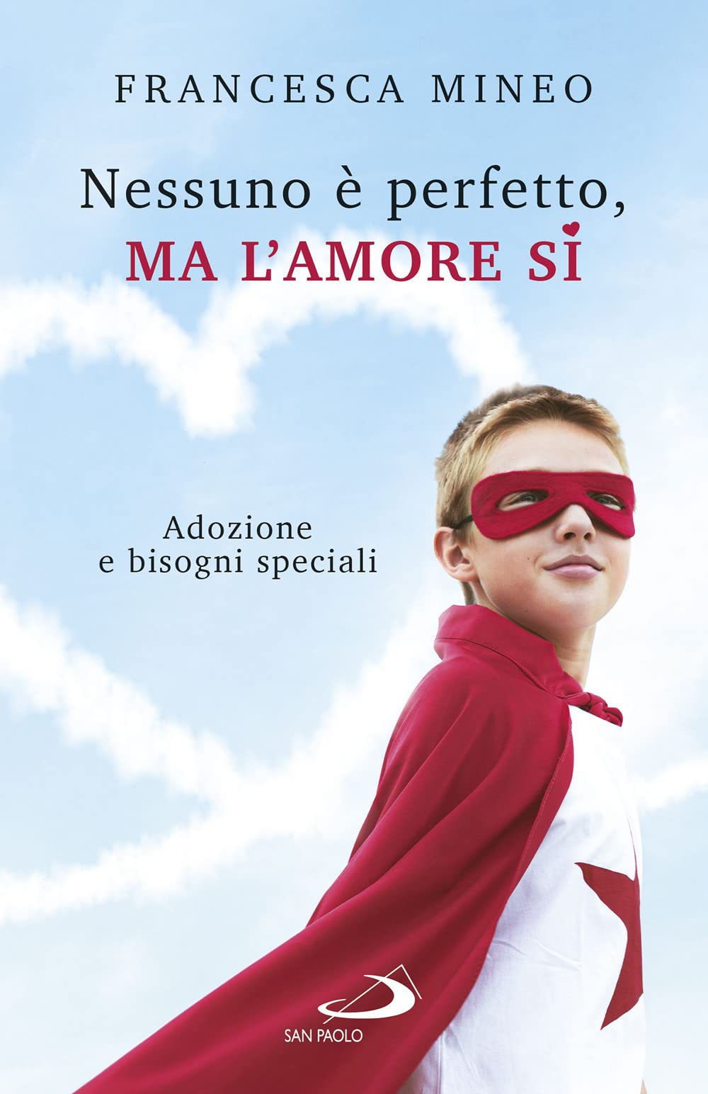 Nessuno è Perfetto, Ma L'amore Sì. Adozione E Bisogni Speciali - 4