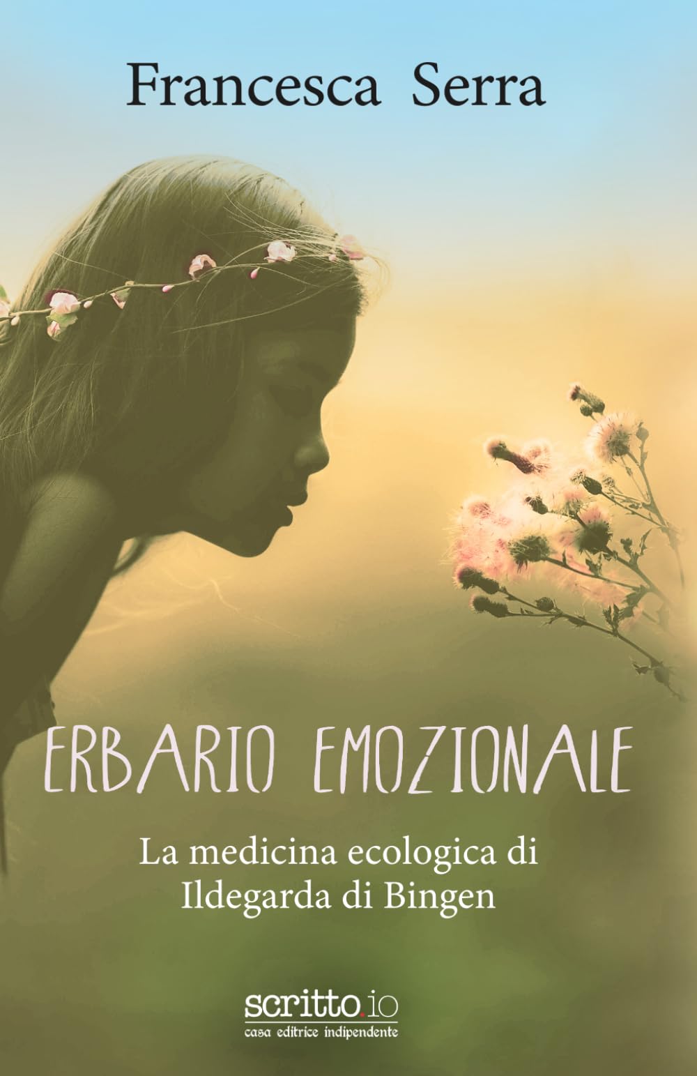 Scrittoio® - Erbario Emozionale di Francesca Serra: Medicina naturale ildegardiana, rimedi olistici, meditazioni guidate e benessere di corpo e anima