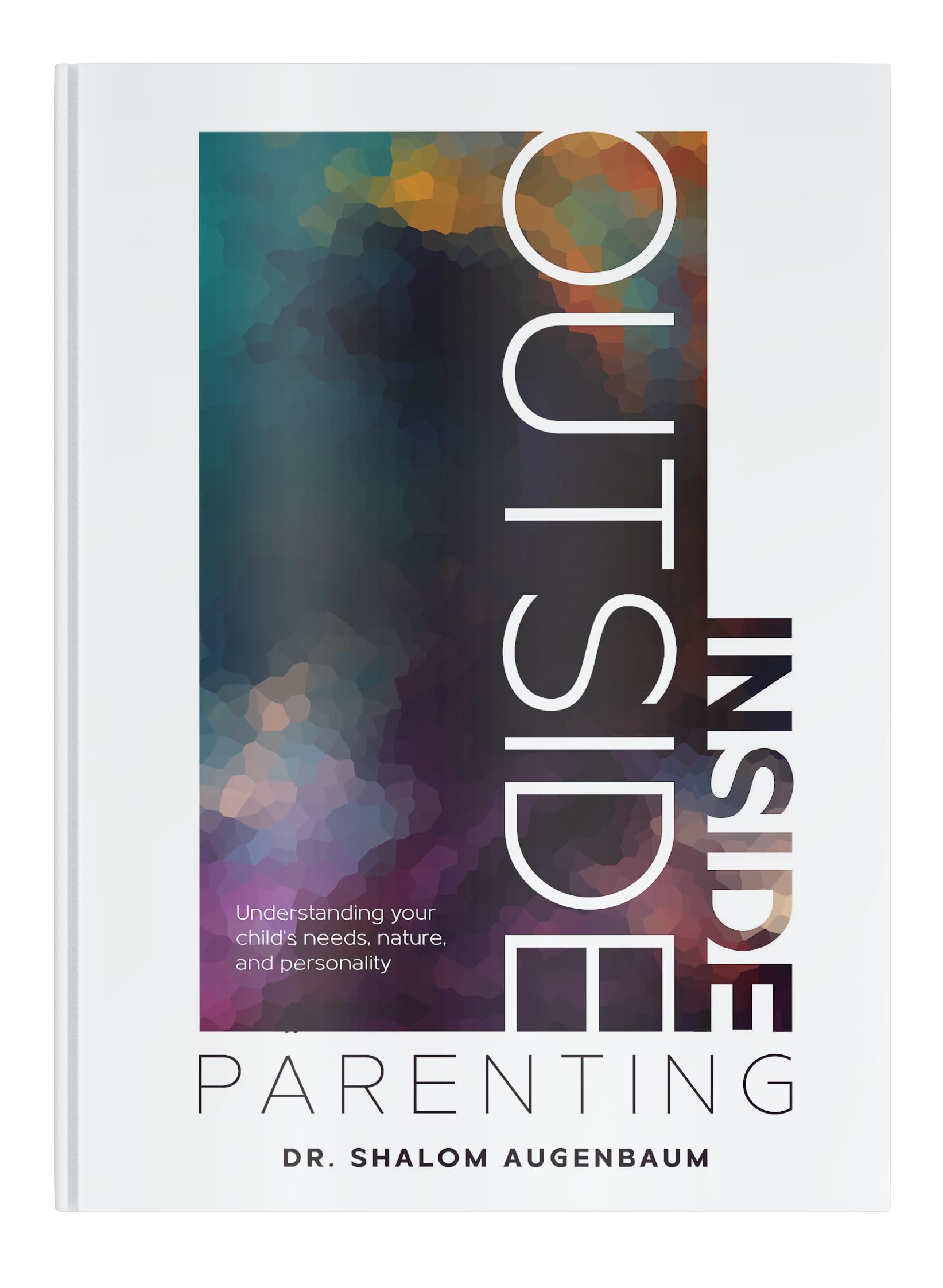 Inside-Outside Parenting: Understanding your child's needs, nature, and personality