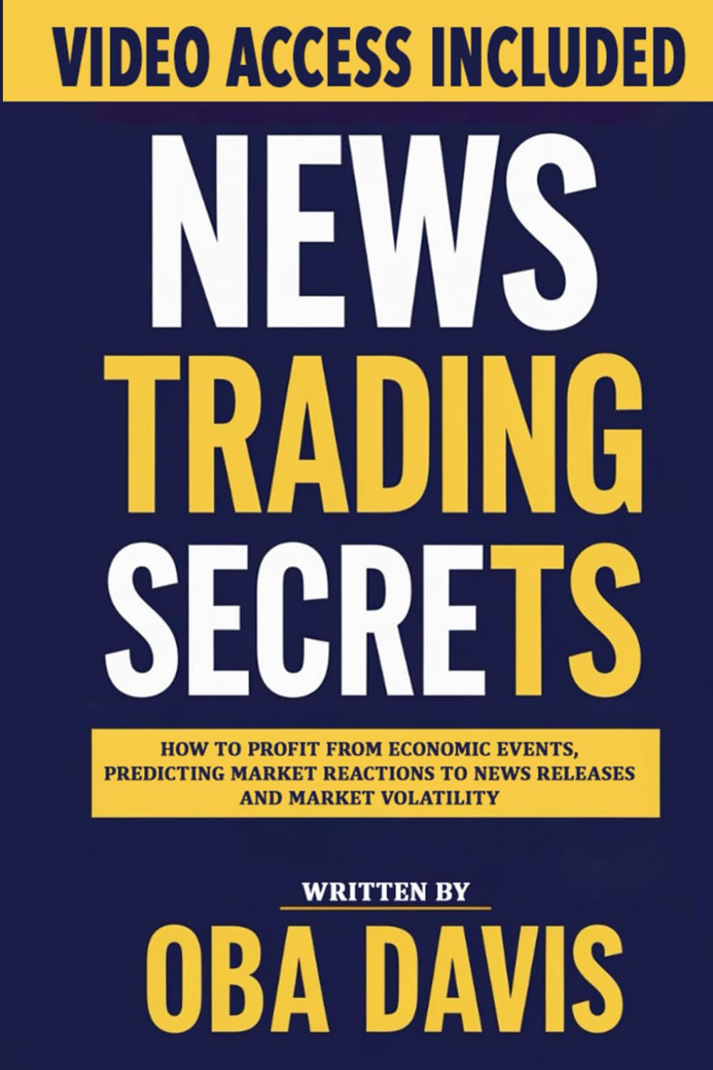 News Trading Secrets: How To Profit From Economic Events, Predicting Market Reactions To News Releases And Market Volatility (ELITE FOREX TRADING STRATEGIES)