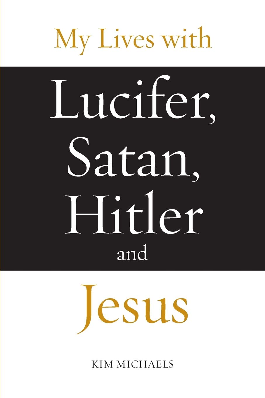 My Lives with Lucifer, Satan, Hitler and Jesus (Avatar Revelations)