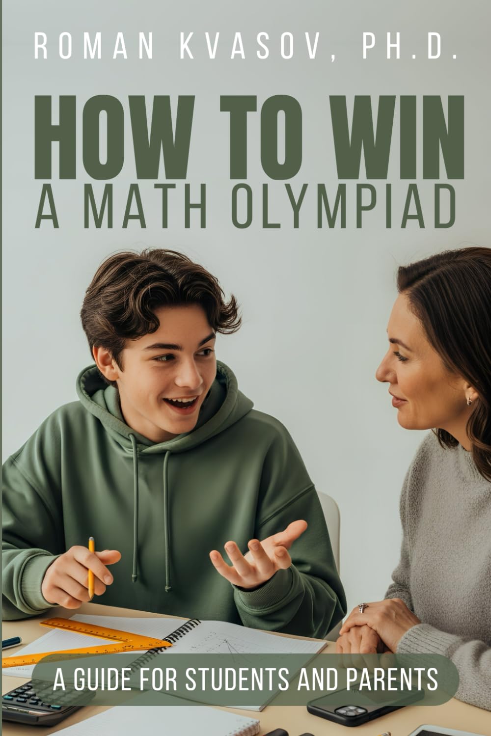 How to Win a Math Olympiad: A Guide for Students and Parents