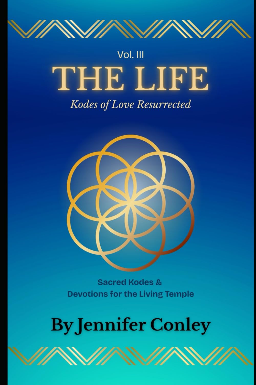 THE LIFE — Kodes of Love Resurrected: Sacred Kodes & Devotions for the Living Temple (The Living Temple Trilogy)