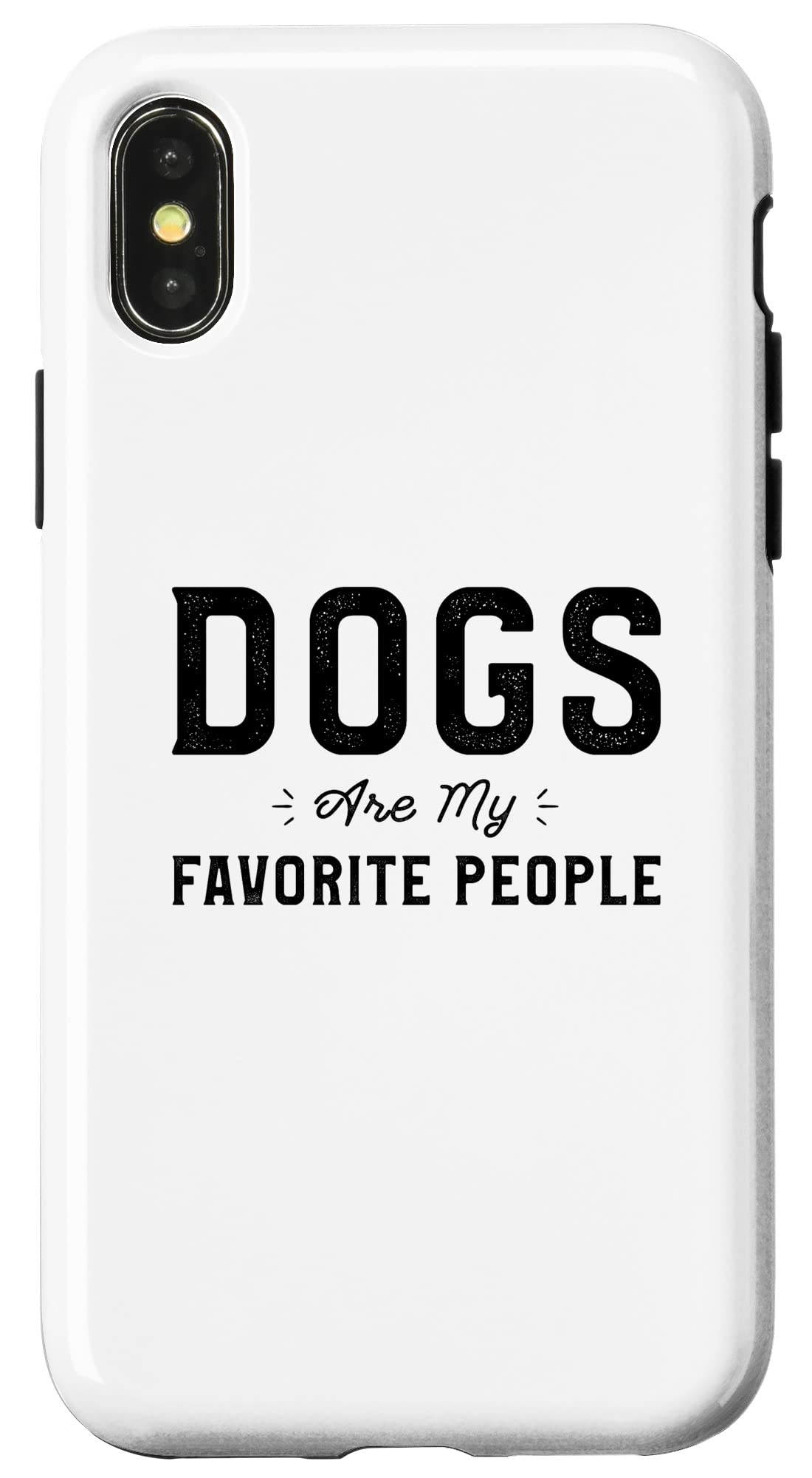 iPhone X/XS Dogs Are My Favorite People Dog Owner Funny Sayings Dogwalk Case