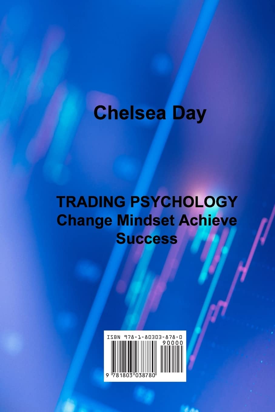 TRADING PSYCHOLOGY Change Mindset Achieve Success: How to Change your Mindset, Avoid Bad Trading Habits, overcome your Fears and Make Money on the Stock Market to Achieve Financial Freedom