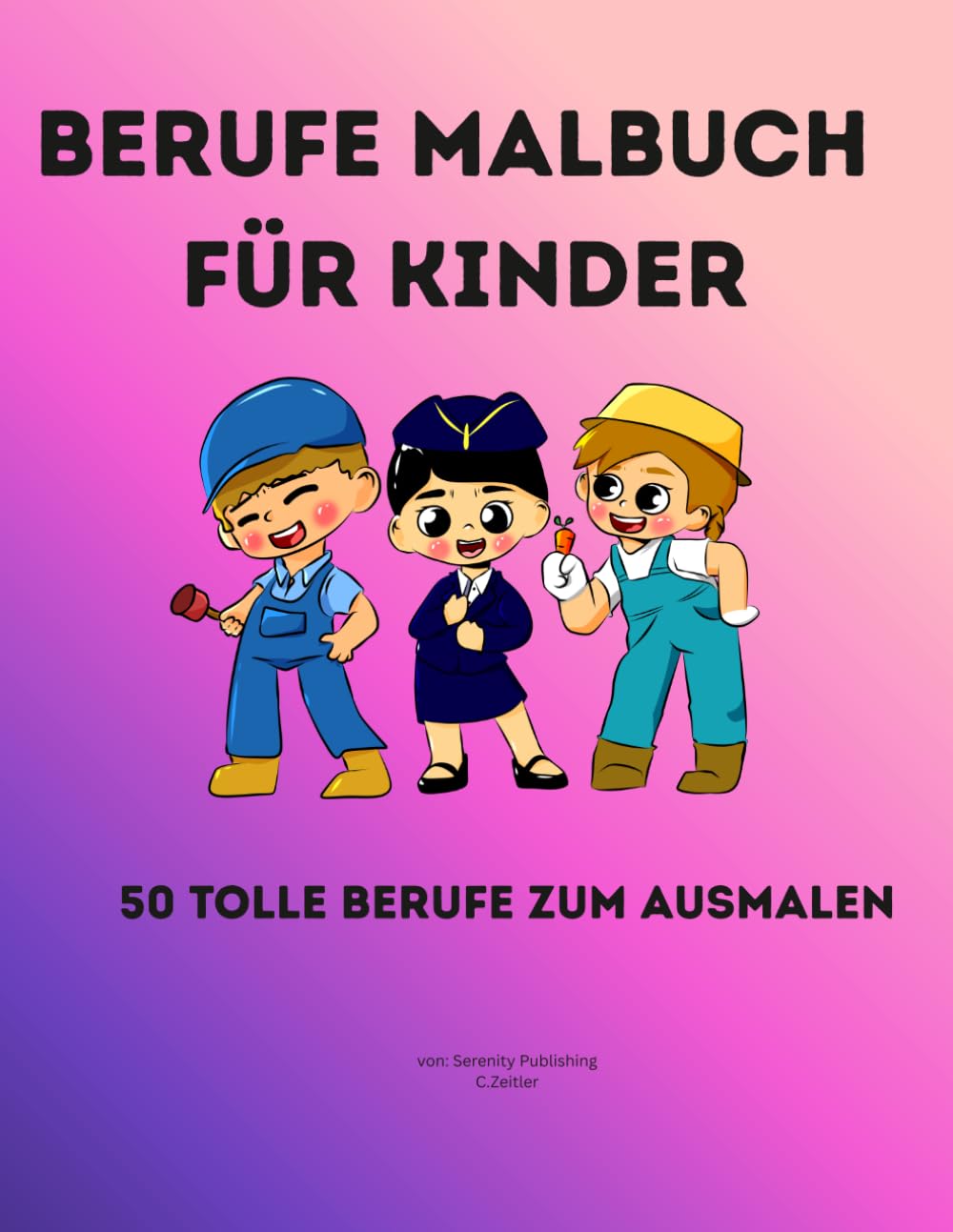 Berufe Malbuch für Kinder: 50 tolle Berufe zum Ausmalen – Feuerwehr, Arzt, Pilot und mehr (Kindermalbücher)