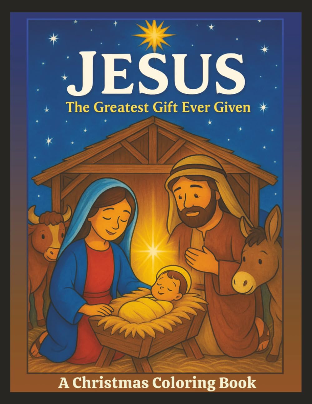 "JESUS" The Greatest Gift Ever Given: A Christmas Coloring Book