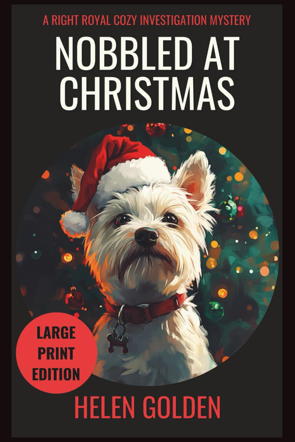 Nobbled at Christmas (A Right Royal Cozy Investigation Mystery): Large Print Edition