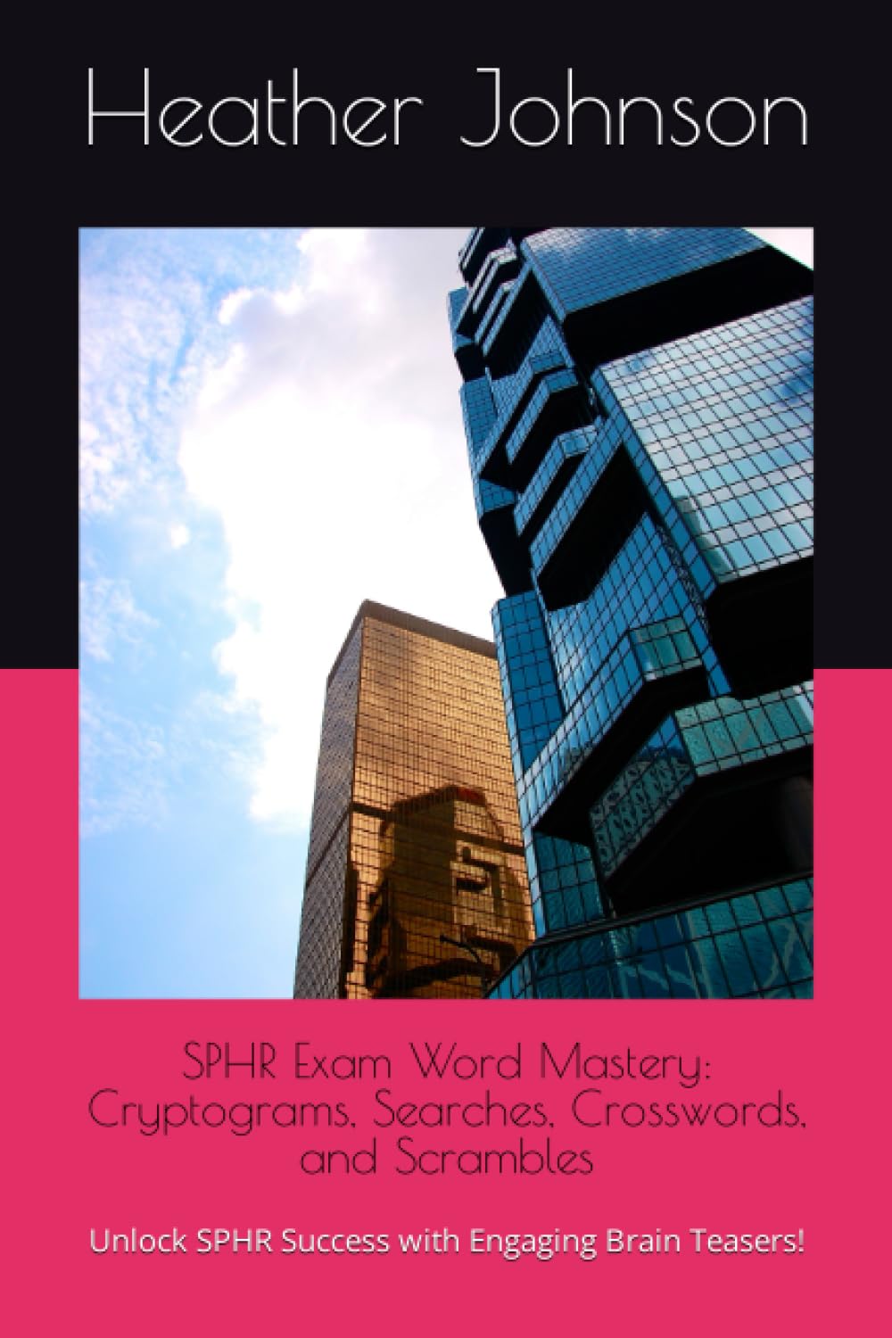 SPHR Exam Word Mastery: Cryptograms, Searches, Crosswords, and Scrambles: Unlock SPHR Success with Engaging Brain Teasers!