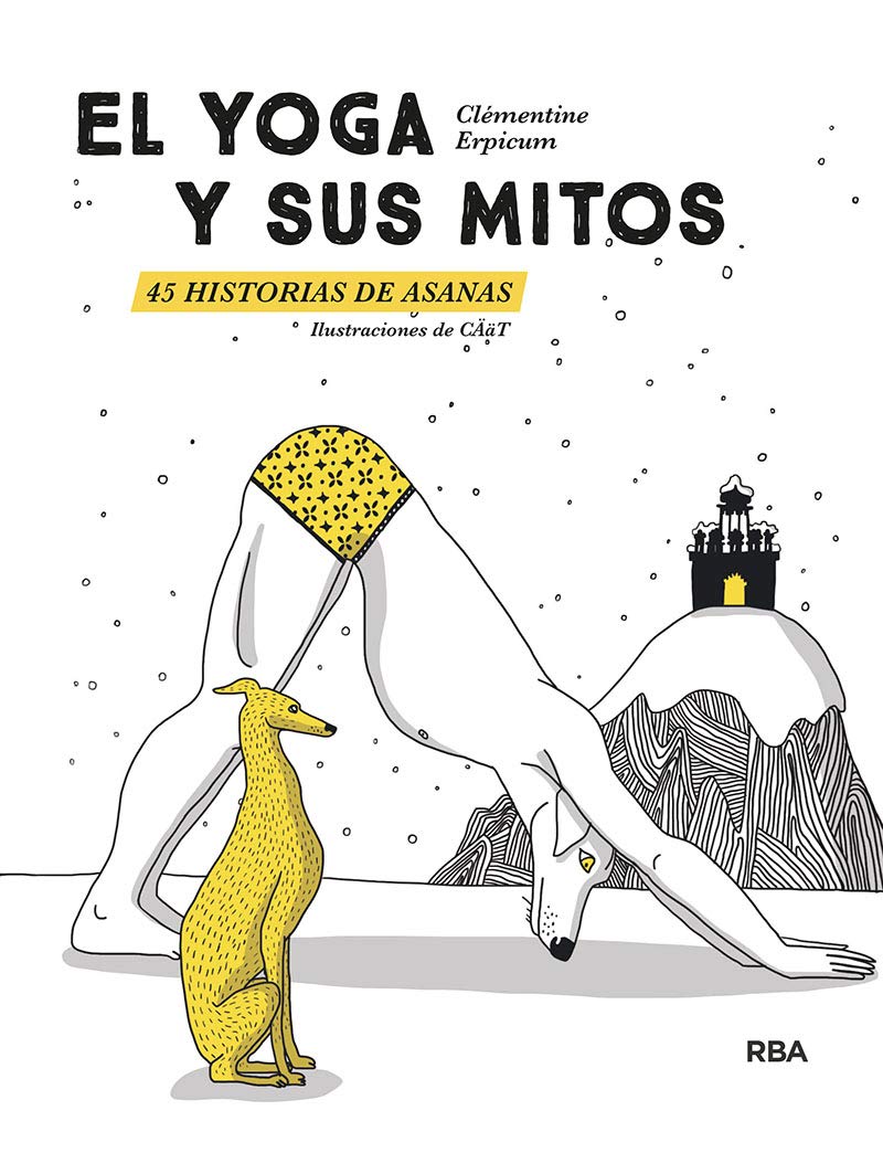 El yoga y sus mitos. 45 historias de asanas: 45 historias de asanas (PRÁCTICA)