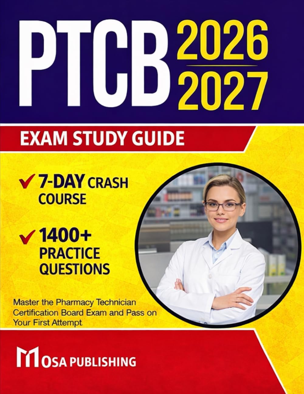 PTCB Exam Study Guide 2026-2027: Master the Pharmacy Technician Certification Board Exam and Pass on Your First Attempt with 1,400+ Practice Questions and a 7-Day Crash Course