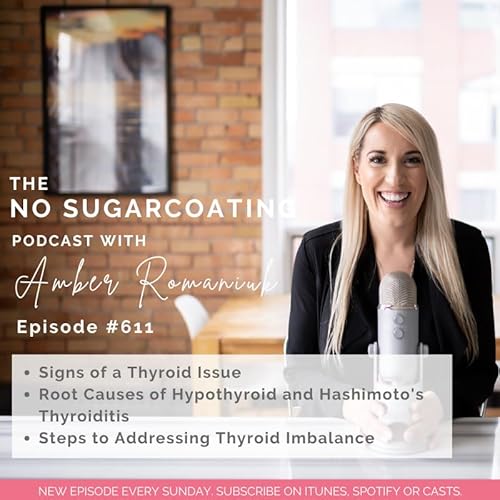 #611 Signs of a Thyroid Issue, Root Causes of Hypothyroid and Hashimoto's Thyroiditis & Steps to Addressing Thyroid Imbalance