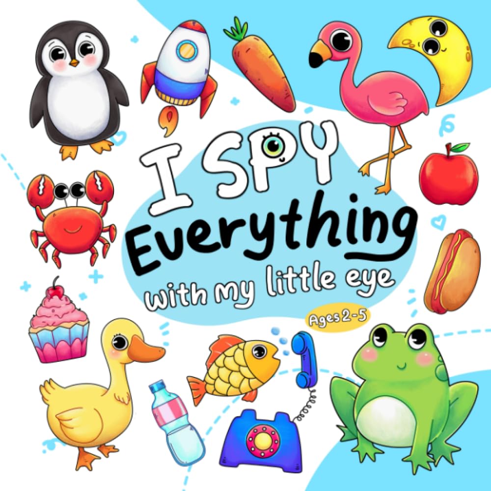 I Spy Everything: A Fun Guessing Activity & Coloring Book for Toddlers and Kids Ages 2-5, Preschool and Kindergarten (I Spy Book For Kids)
