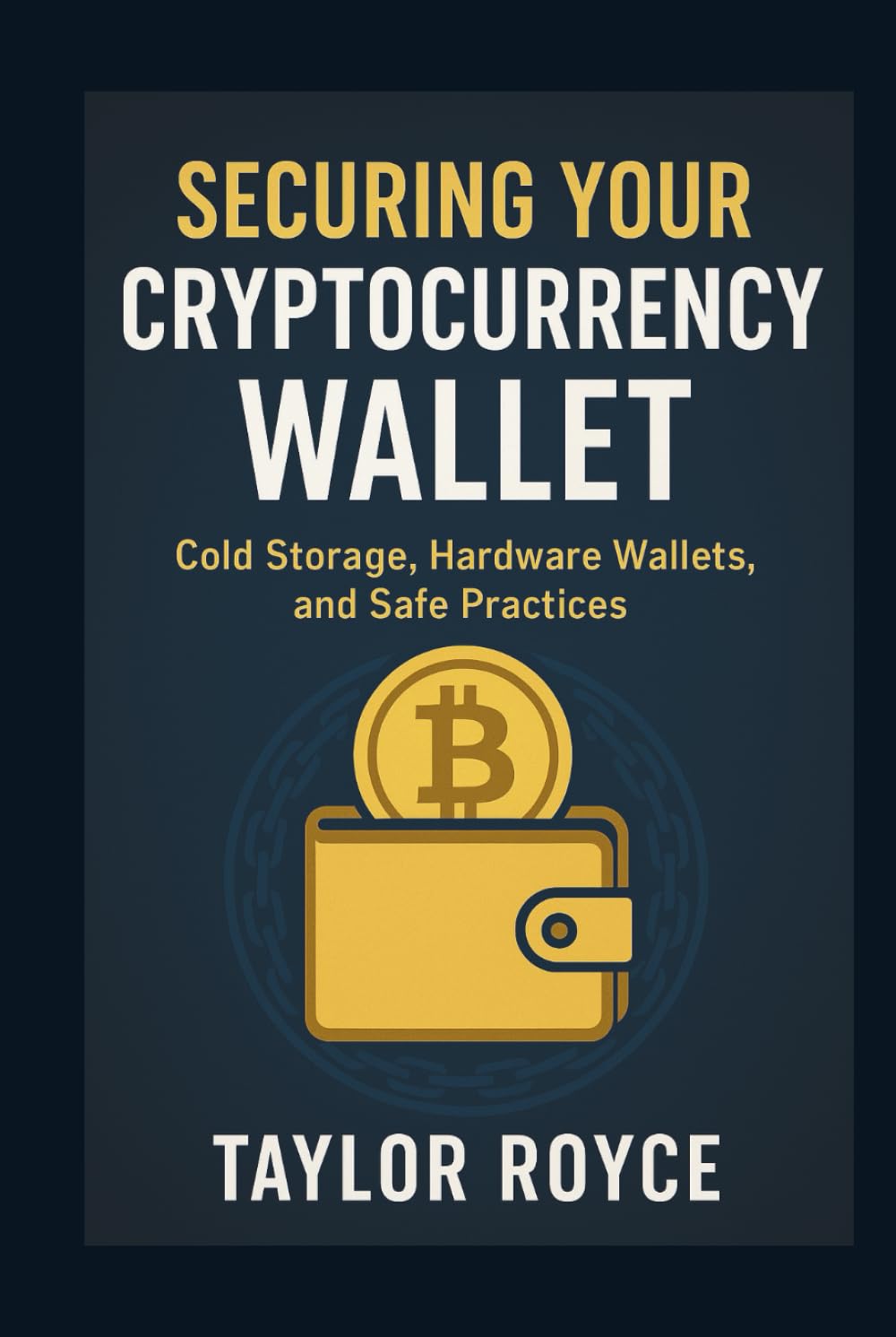 Securing Your Cryptocurrency Wallet: Cold Storage, Hardware Wallets, and Safe Practices (Books on Tech)