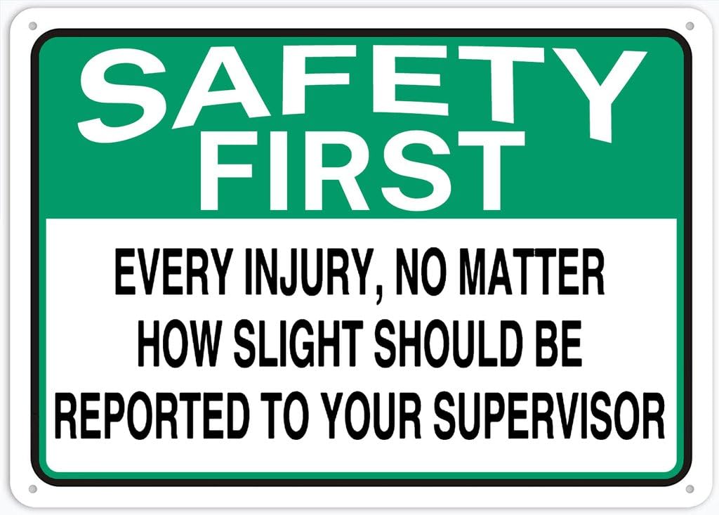 8"x12" Rust Free Aluminum Metal Sign - Safety First Every Injury (No Matter How Slight) Should Be Reported To Your Supervisor - Weather Resistant, Durable, Easy To Mount
