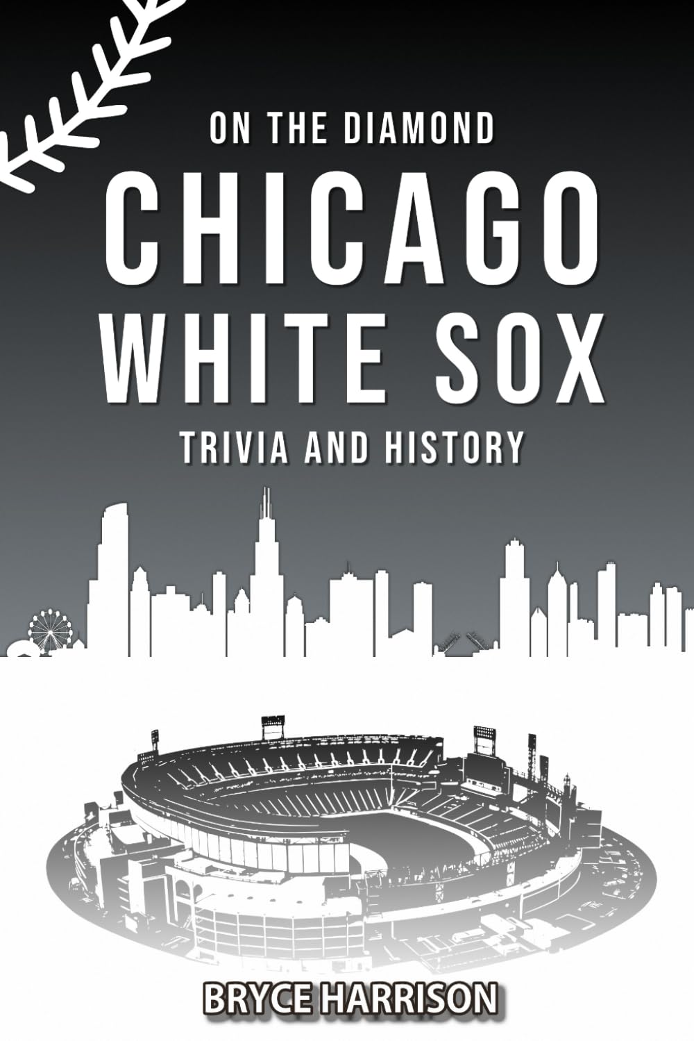 On the Diamond: Chicago White Sox: Trivia and History