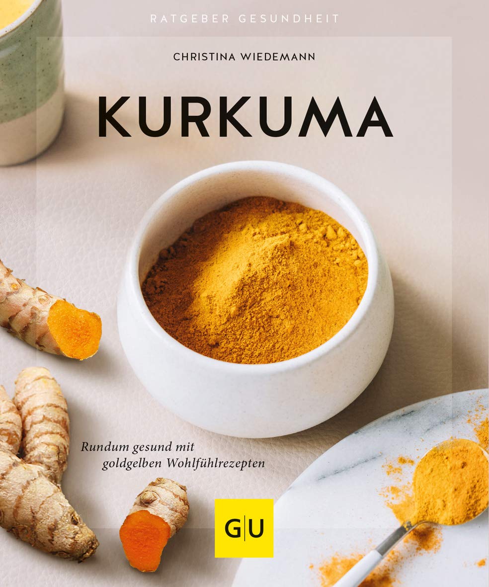 Kurkuma: Rundum Gesund Mit Goldgelben Wohlfühlrezepten (GU Ratgeber Gesundheit) 
