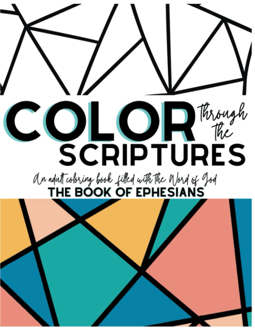 Color Through the Scriptures: The Book of Ephesians: An Adult Coloring Book Filled with the Word of God