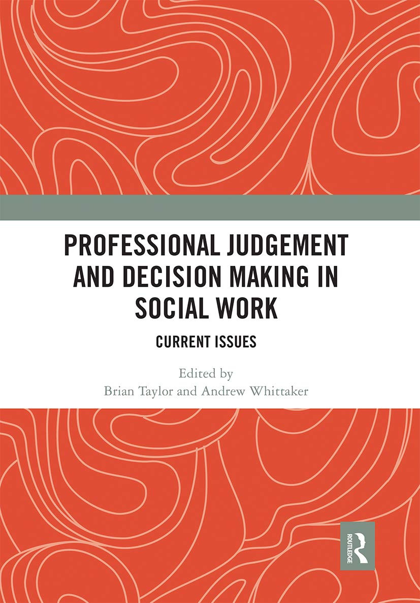Professional Judgement and Decision Making in Social Work: Current Issues