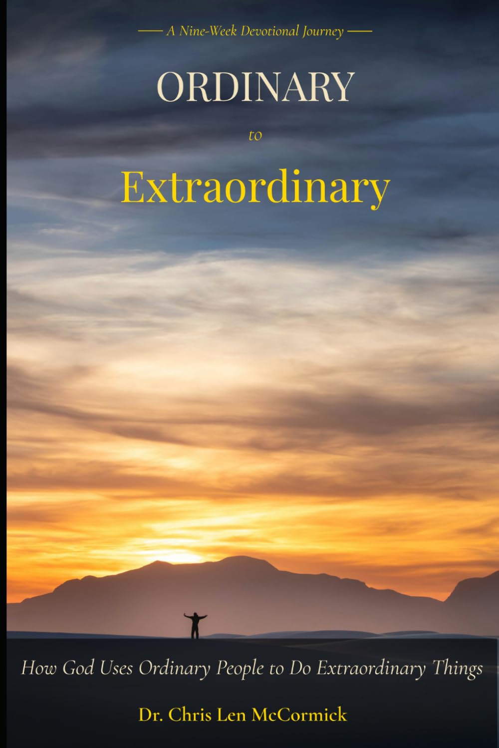 Ordinary to Extraordinary: How God Uses Ordinary People to Do Extraordinary Things