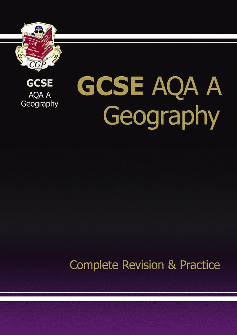 GCSE Geography AQA A Complete Revision & Practice (A*G Course) CGP