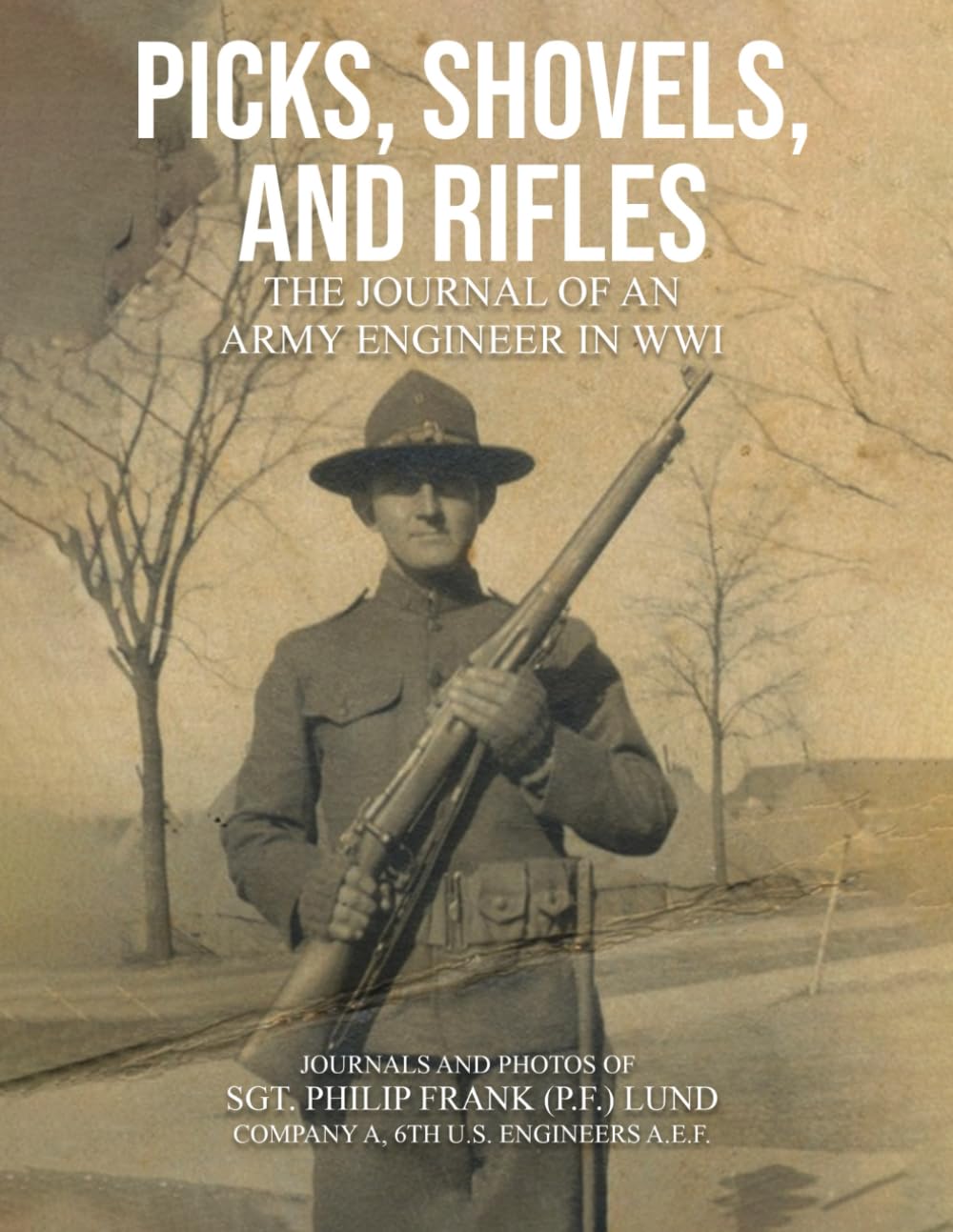 Picks, Shovels and Rifles: The Journal of an Army Engineer in WW1