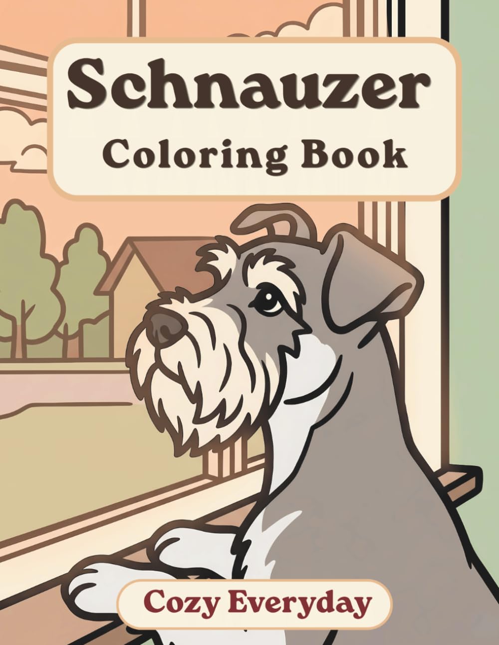 Schnauzer Coloring Book: Cozy Everyday: A Cozy Bold and Easy Coloring Book for Adults and Seniors with Cute and Simple Miniature Schnauzer Designs for Stress Relief, Relaxation, and Mindfulness