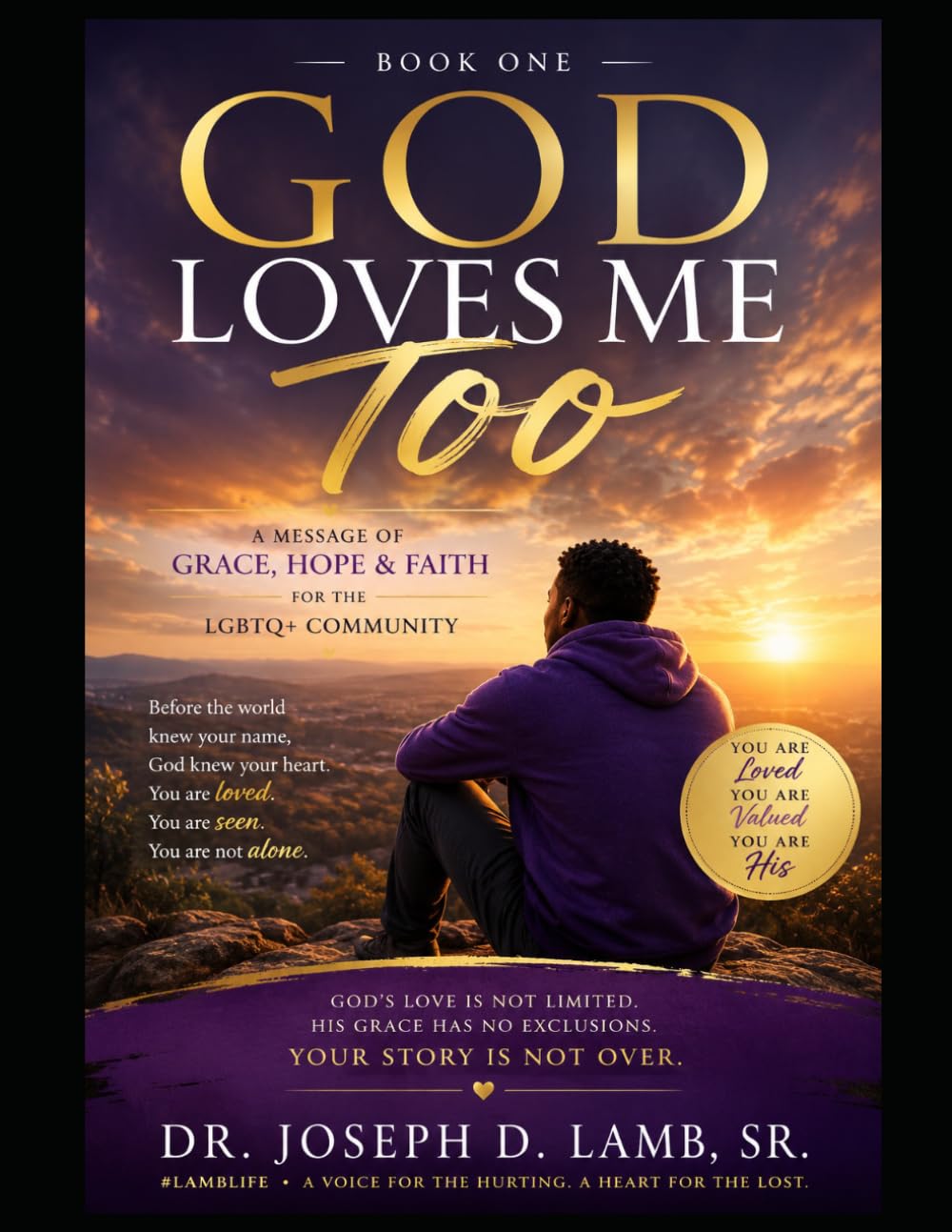 GOD LOVES ME TOO: A Message of Grace, Hope, and Faith for the LGBTQ+ Community (The God Loves Me Too Series)