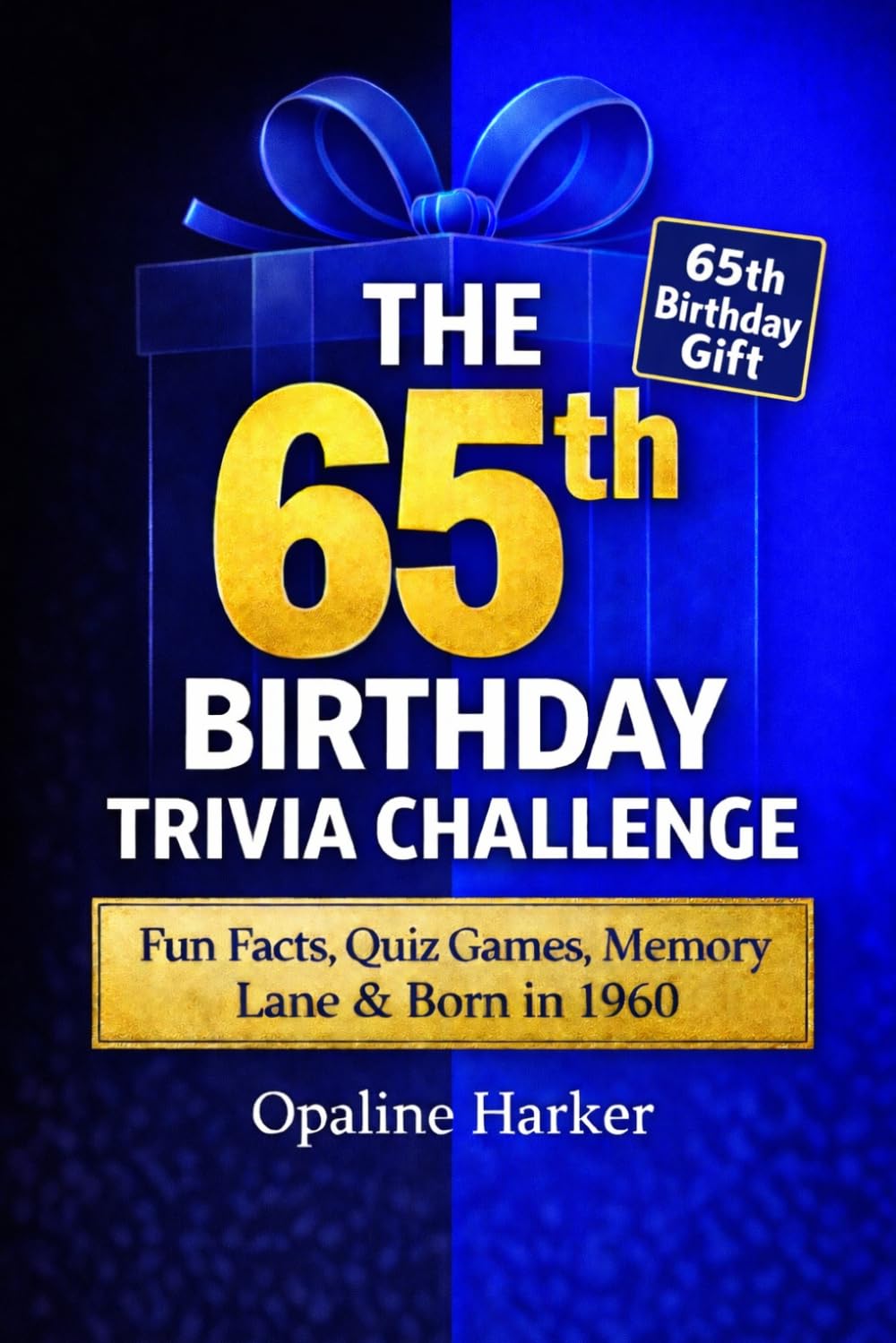 The 65th Birthday Trivia Challenge: Fun Facts, Quiz Games, Memory Lane & Born in 1960