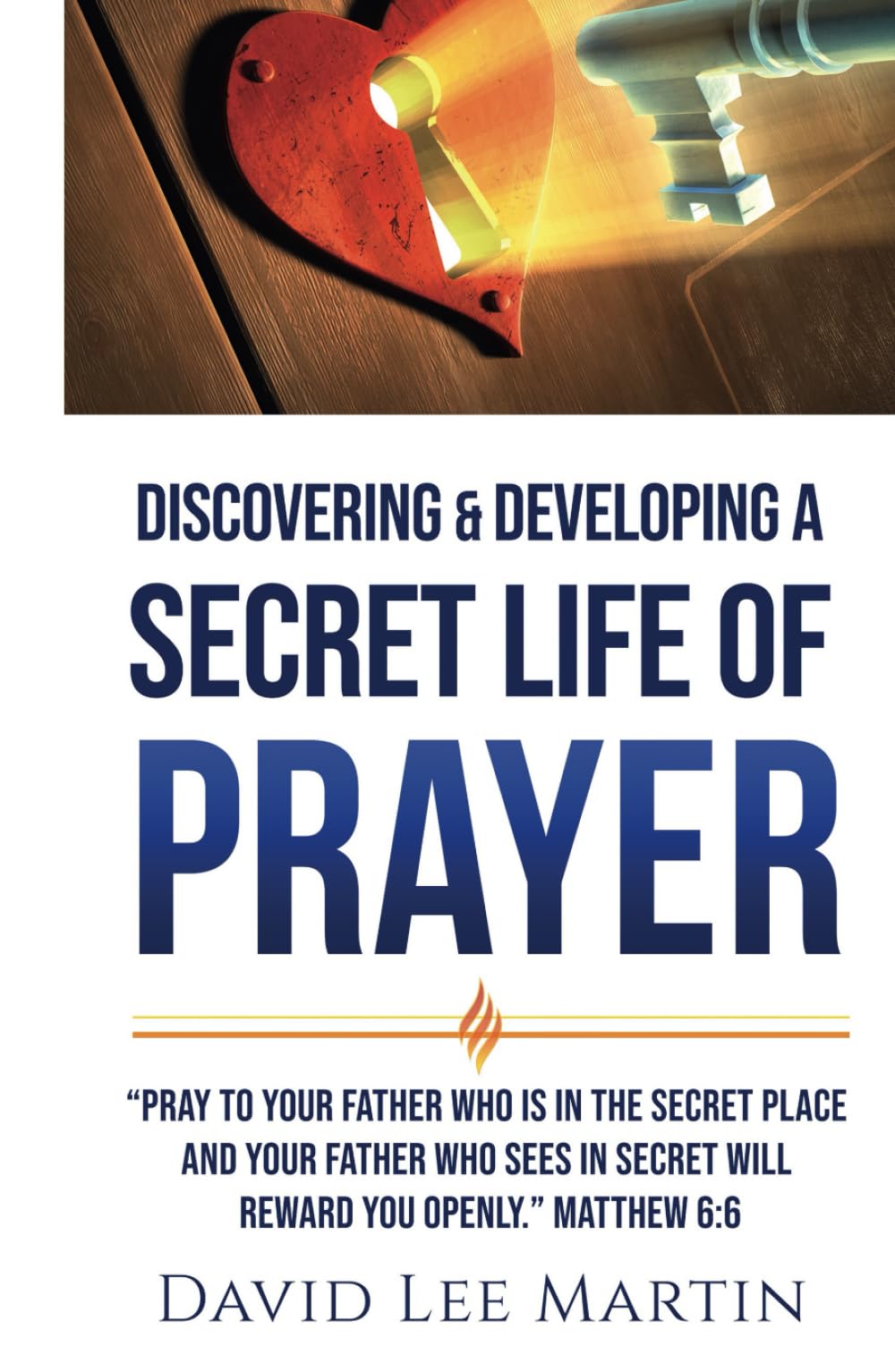 Discovering & Developing a Secret Life of Prayer (Developing Your Spiritual Life)