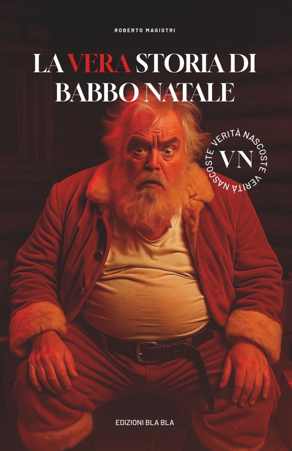 La vera storia di Babbo Natale: il libro che dice la verità. Una sola. Tante volte.