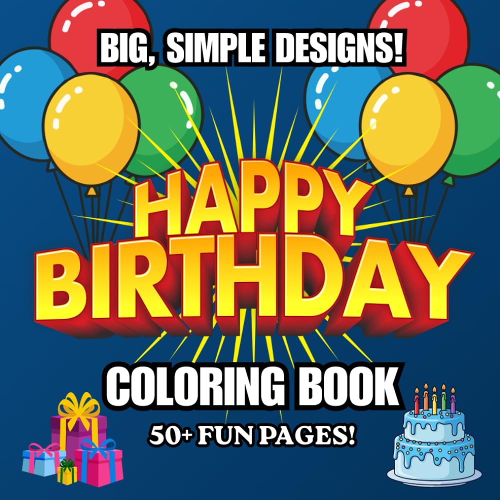 Happy Birthday Coloring Book for Kids Ages 5-10: Fun, Easy Designs with Cakes, Balloons & Presents