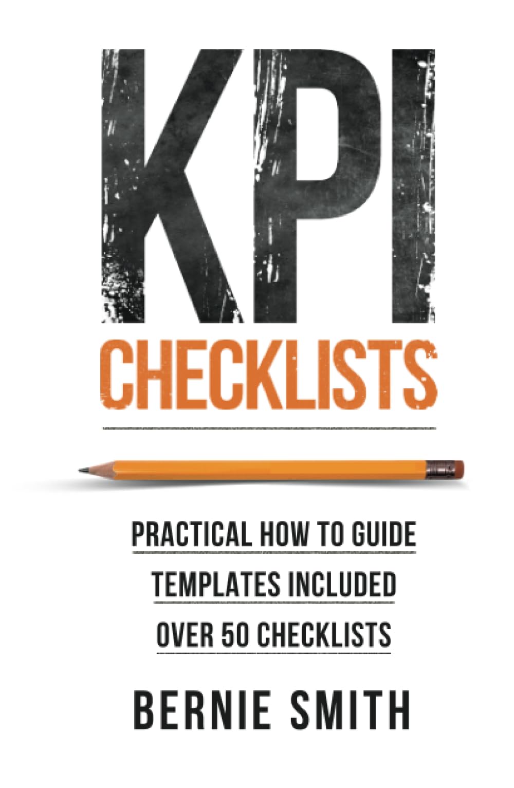 KPI Checklists: Practical guide to implementing KPIs and performance measures, over 50 checklists included.