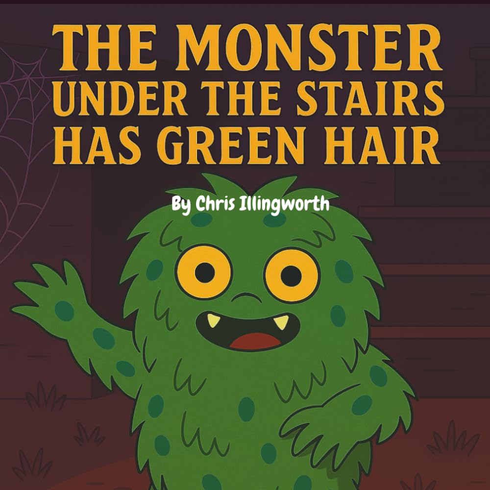 THE MONSTER UNDER THE STAIRS HAS GREEN HAIR (THE DEVIL HAS BLUE HAIR)