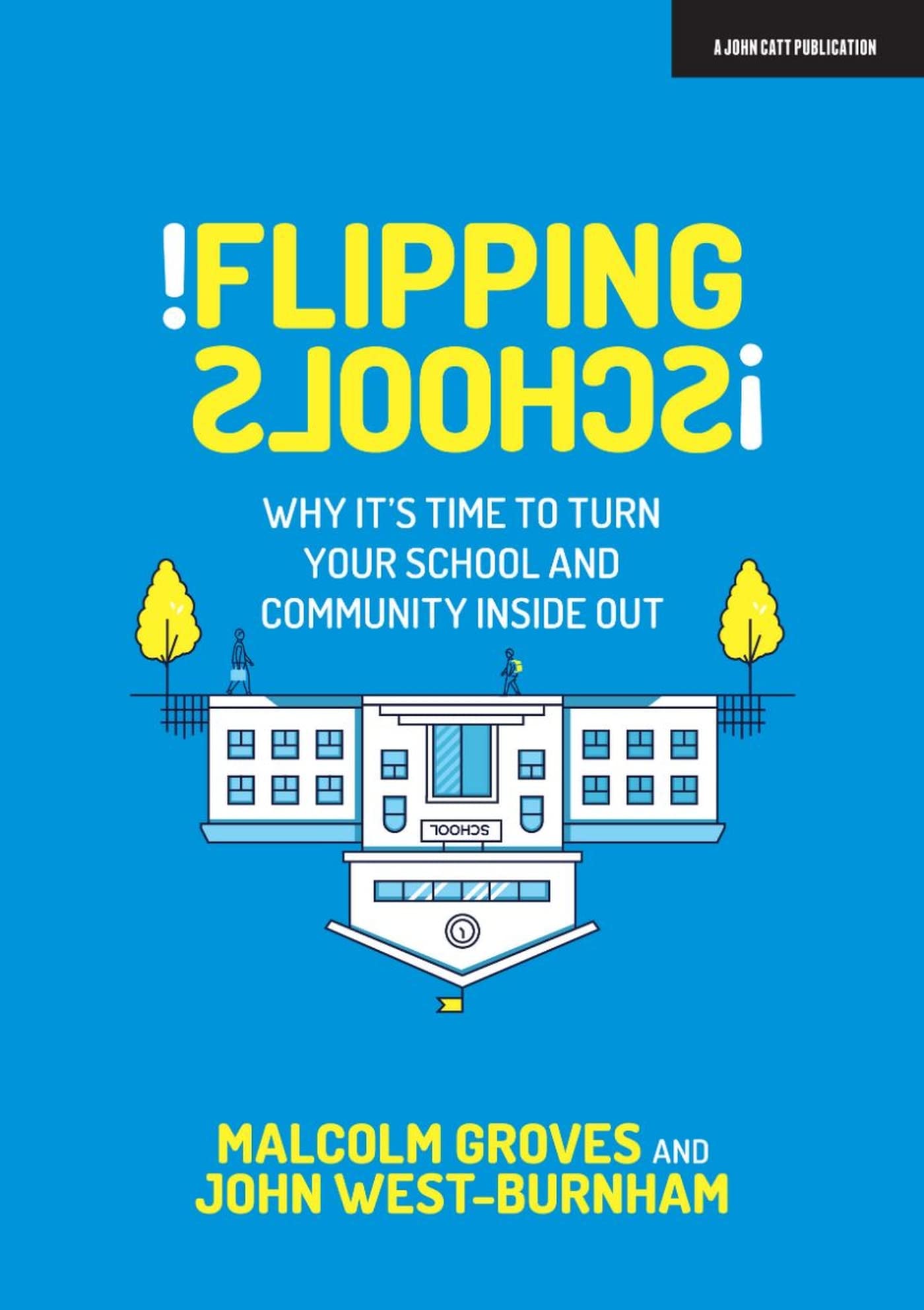 Flipping Schools : Why it's time to turn your school and community inside out